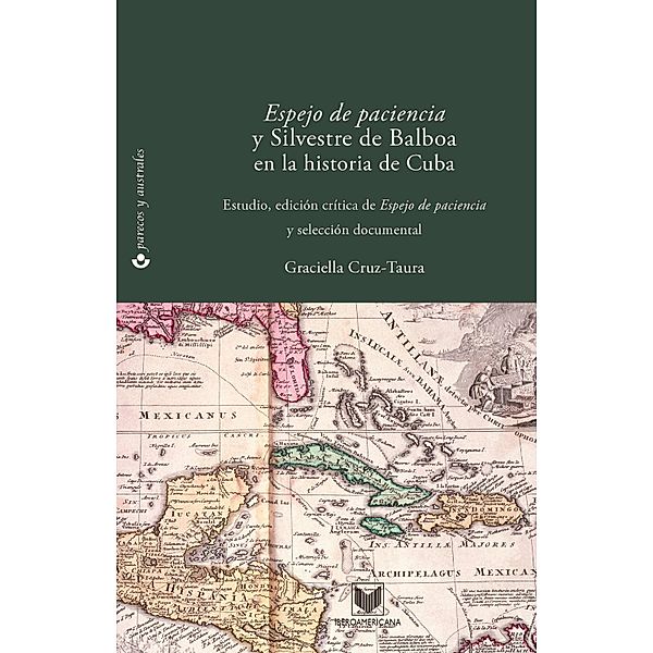 Espejo de paciencia y Silvestre de Balboa en la historia de Cuba / Parecos y australes. Ensayos de Cultura de la Colonia Bd.3, Graciella Cruz-Taura