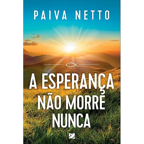 Esperanca nao morre nunca / BookBaby, Paiva Netto