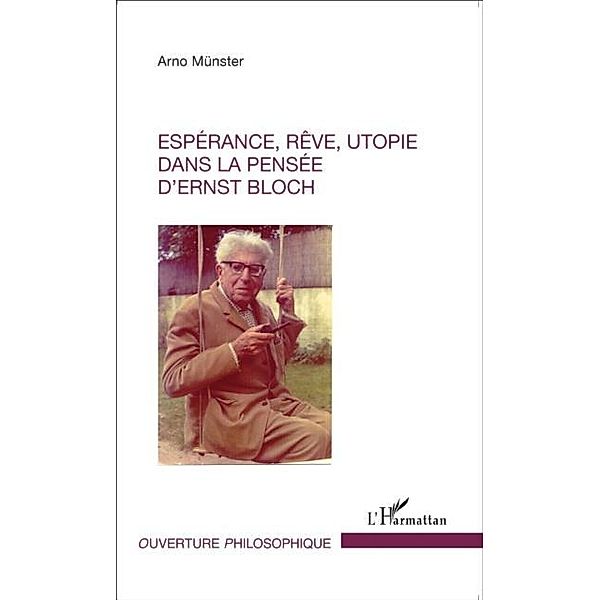 Esperance, reve, utopie dans la pensee d'Ernst Bloch / Hors-collection, Arno Munster