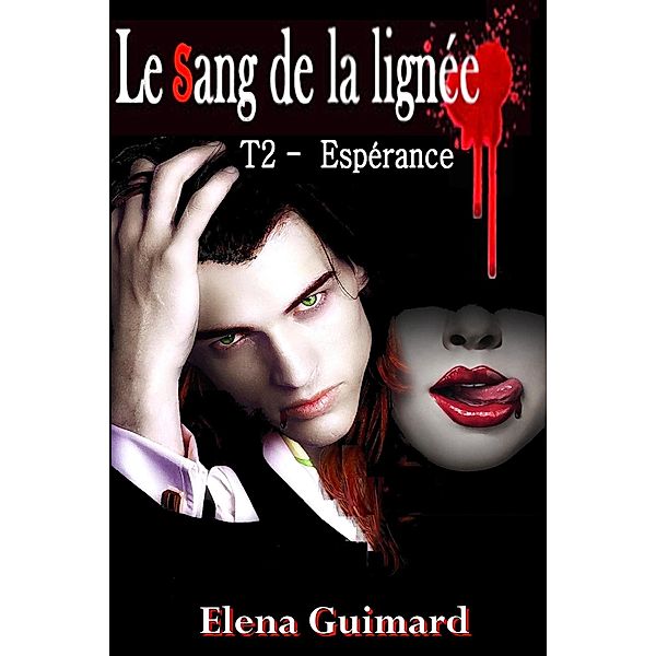 Esperance - T2 (Le Sang de la lignée, #3) / Le Sang de la lignée, Elena Guimard