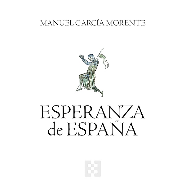 Esperanza de España / Nuevo Ensayo Bd.134, Manuel García Morente
