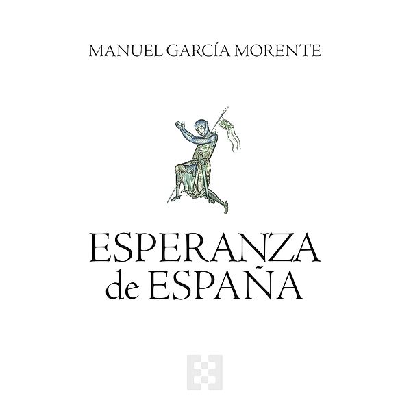 Esperanza de España / Nuevo Ensayo Bd.134, Manuel García Morente