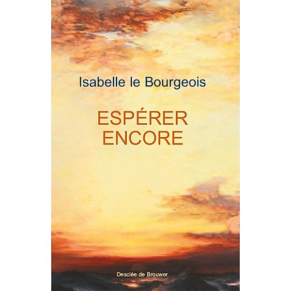 Espérer encore / Essais, Isabelle Le Bourgeois