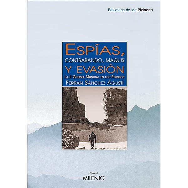 Espías, contrabando, maquis y evasión / Biblioteca de los Pirineos Bd.6, Ferran Sánchez Agustí
