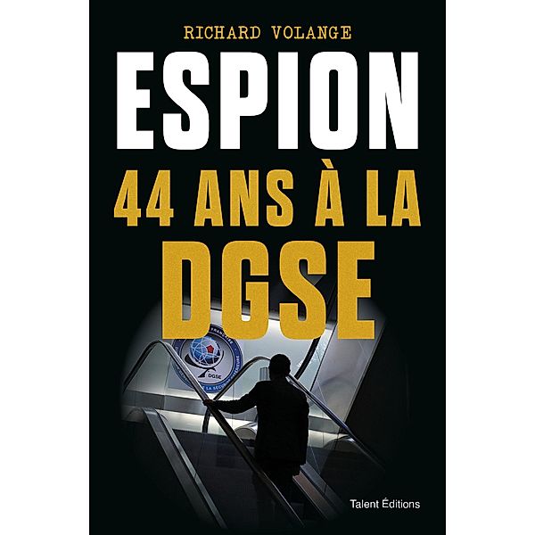 Espion 44 ans à la DGSE / Géopolitique, Richard Volange