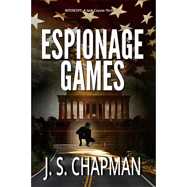 Espionage Games (INTERCEPT: A Jack Coyote Thriller, #4) / INTERCEPT: A Jack Coyote Thriller, J. S. Chapman