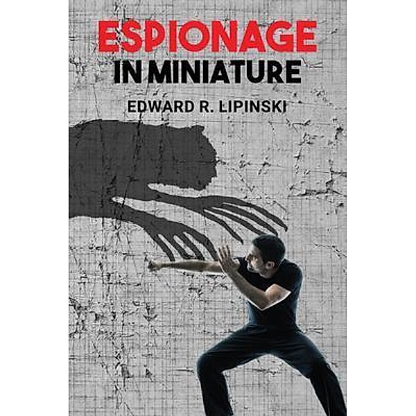 Espionage In Miniature, Edward R. Lipinski