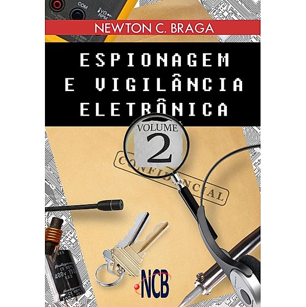 Espionagem e Vigilância Eletrônica - volume 2, Newton C. Braga