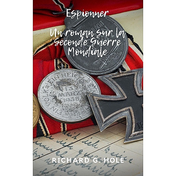 Espionner (La Seconde Guerre Mondiale, #2) / La Seconde Guerre Mondiale, Richard G. Hole