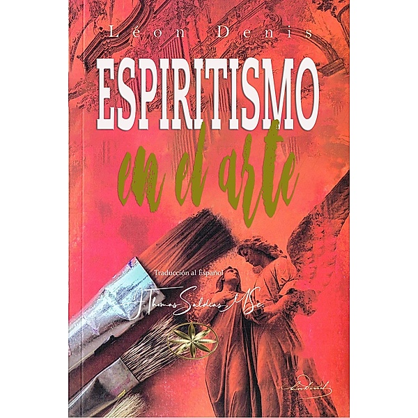 Espiritismo en el Arte, Léon Denis, J. Thomas Saldias MSc.