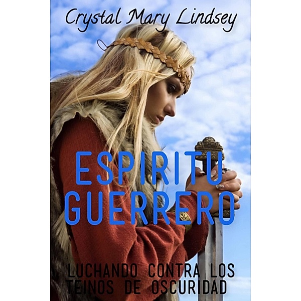 Espíritu Guerrero luchando contra los reinos de oscuridad, Crystal Mary Lindsey