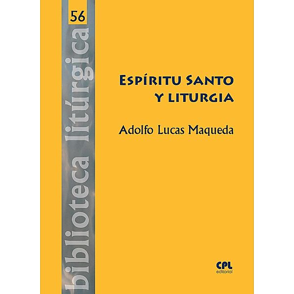 Espíritu Santo y liturgia / BIBLIOTECA LITÚRGICA Bd.56, Adolfo Lucas Maqueda