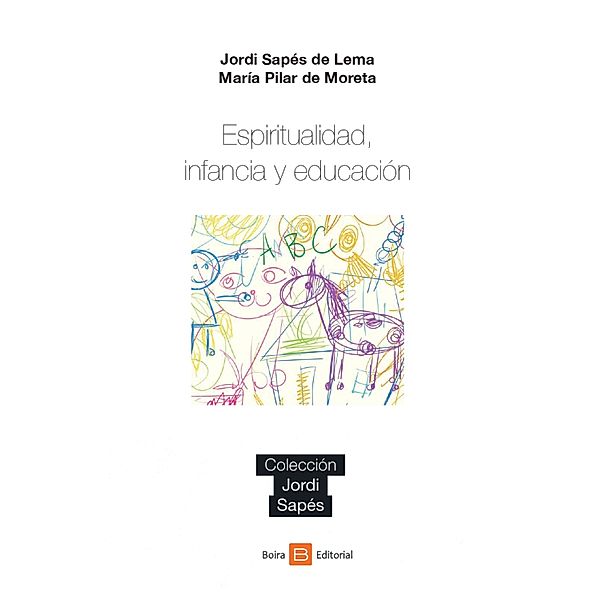 Espiritualidad, Infancia y Educación, Jordi Sapés de Lema, María Pilar de Moreta