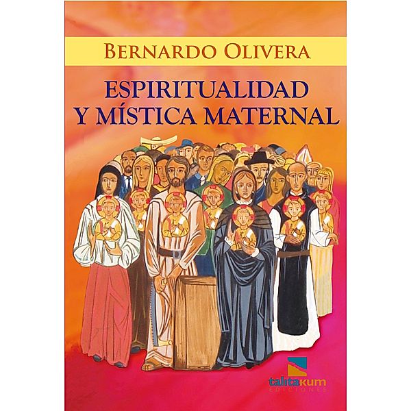 Espiritualidad y mística maternal, Bernardo Olivera