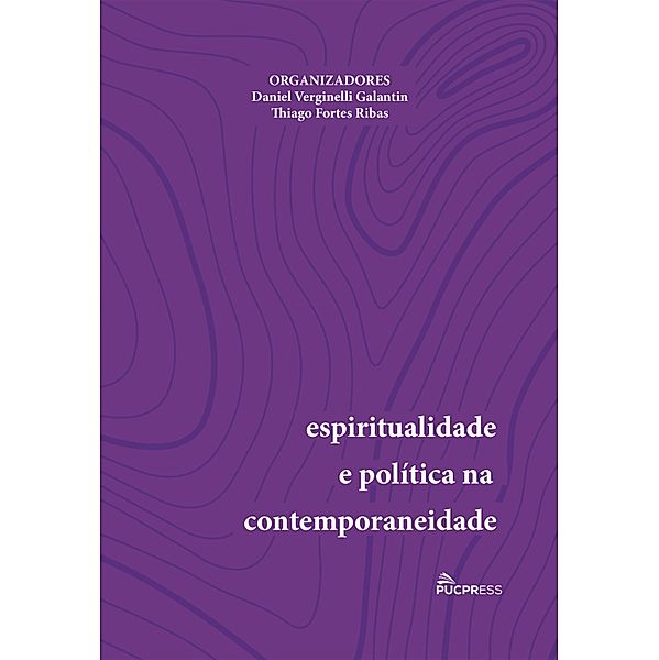 Espiritualidade e política na contemporaneidade, Daniel Verginelli Galantin, Thiago Forbes Ribas