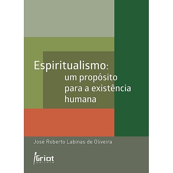 Espiritualismo: um propósito para a existência humana, José Roberto Labinas de Oliveira