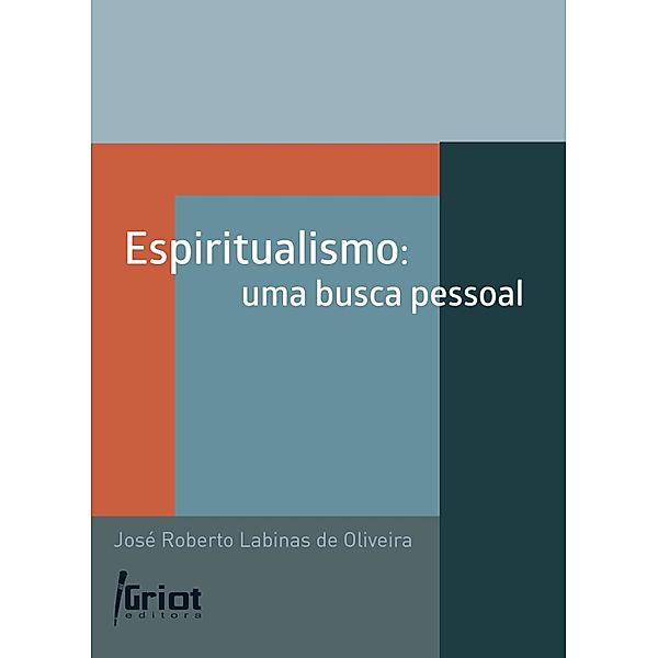 Espiritualismo: uma busca pessoal, José Roberto Labinas de Oliveira