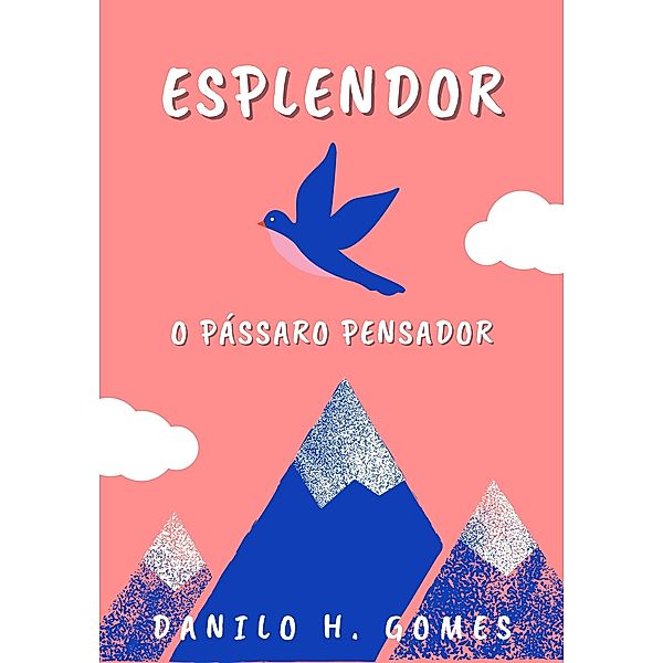 Esplendor: O pássaro pensador, Danilo H. Gomes
