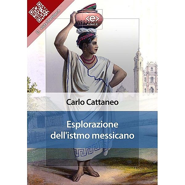 Esplorazione dell'Istmo messicano / Liber Liber, Carlo CATTANEO