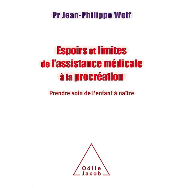 Espoirs et limites de l'Assistance Medicale a la Procreation, Wolf Jean-Philippe Wolf