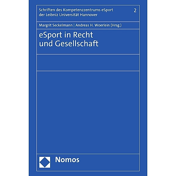 eSport in Recht und Gesellschaft / Schriften des Kompetenzzentrums eSport der Leibniz Universität Hannover Bd.2