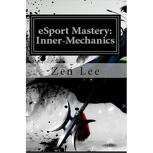 eSport Mastery: Inner-Mechanics, Lee Southard