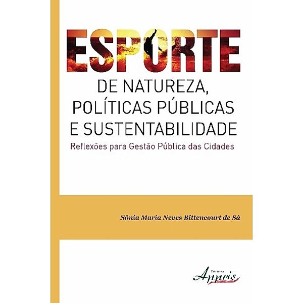 Esporte de natureza, políticas públicas e sustentabilidade reflexões para gestão pública das cidades / Ambientalismo e Ecologia: Ambientalismo, Sônia Maria Neves Bittencourt de Sá