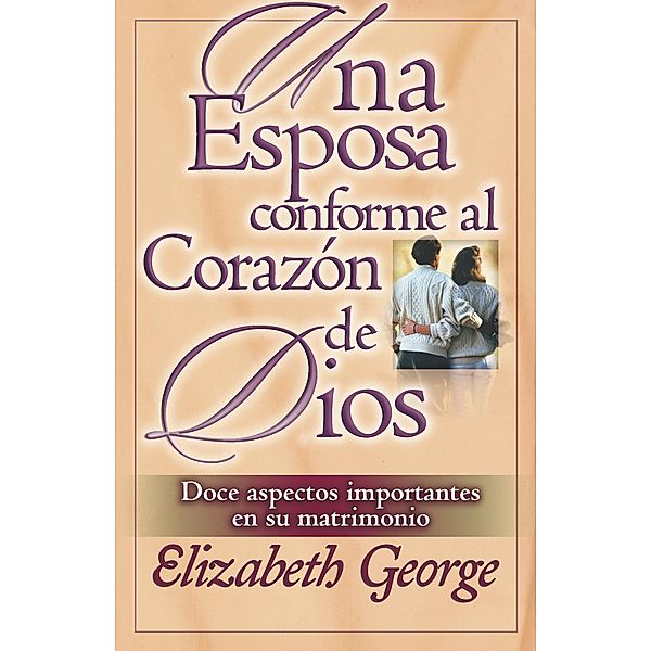 Esposa conforme al corazon de Dios, Una, Elizabeth George