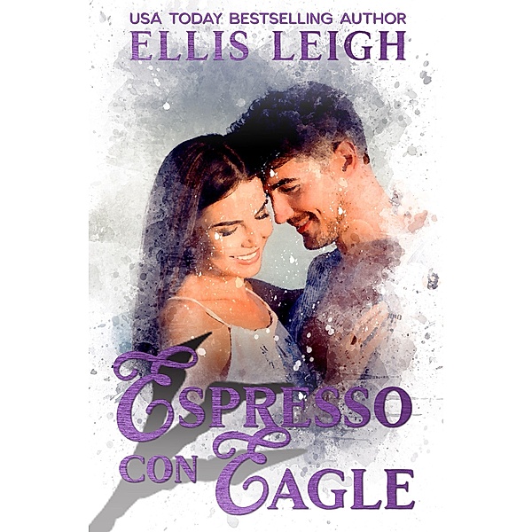 Espressi Con Eagle: A Kinship Cove Fun & Flirty Romance (Cuddles & Coffee, #2) / Cuddles & Coffee, Ellis Leigh