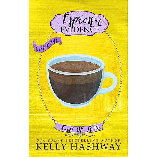 Espresso and Evidence (Cup of Jo 6), Kelly Hashway