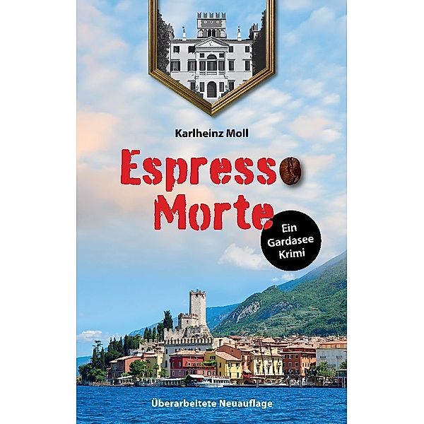 Espresso Morte - Ein Gardaseekrimi, Karlheinz Moll