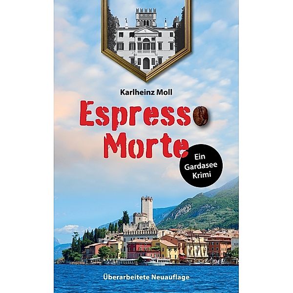 Espresso Morte - Ein Gardaseekrimi, Karlheinz Moll