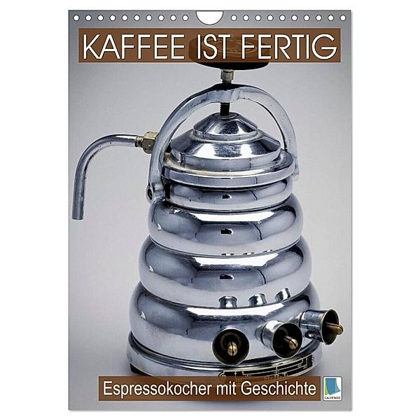 Espressokocher mit Geschichte: Kaffee ist fertig (Wandkalender 2024 DIN A4 hoch), CALVENDO Monatskalender, Calvendo