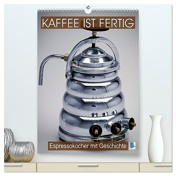 Espressokocher mit Geschichte: Kaffee ist fertig (hochwertiger Premium Wandkalender 2024 DIN A2 hoch), Kunstdruck in Hochglanz, Calvendo