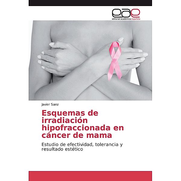 Esquemas de irradiación hipofraccionada en cáncer de mama, Javier Sanz