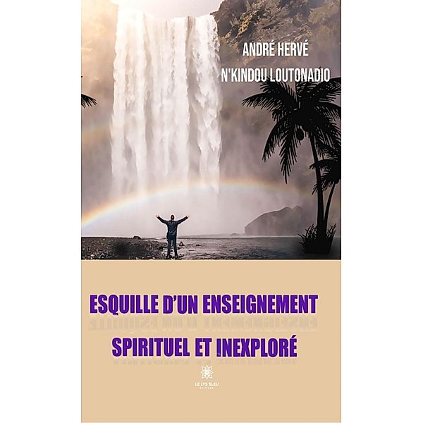 Esquille d'un enseignement spirituel et inexploré, André Hervé N'Kindou Loutonadio