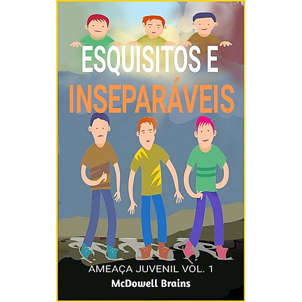 Esquisitos e Inseparáveis (Ameaça Juvenil Vol. 1, #1) / Ameaça Juvenil Vol. 1, Mcdowell Brains