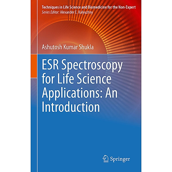 ESR Spectroscopy for Life Science Applications: An Introduction, Ashutosh Kumar Shukla