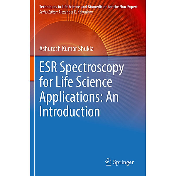 ESR Spectroscopy for Life Science Applications: An Introduction, Ashutosh Kumar Shukla