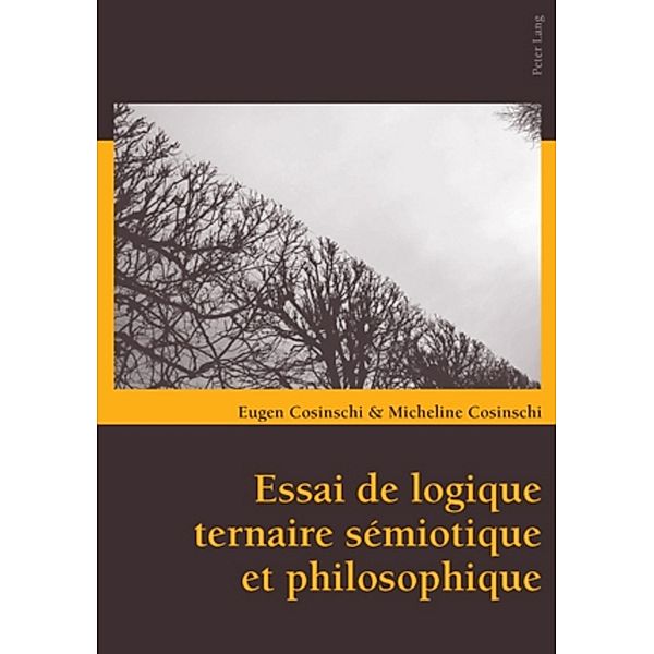 Essai de logique ternaire sémiotique et philosophique, Eugen Cosinschi, Micheline Cosinschi-Meunier