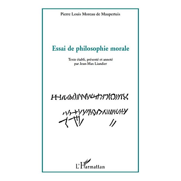 Essai de philosophie morale / Harmattan, Pierre-Louis Moreau de Maupertuis Pierre-Louis Moreau de Maupertuis
