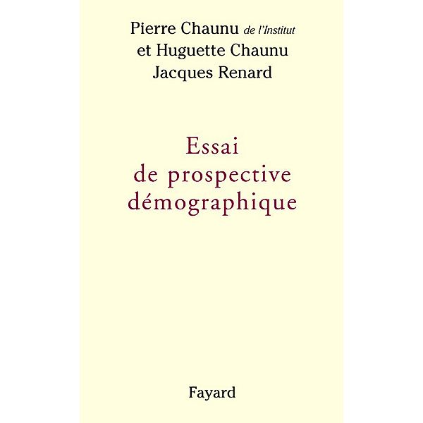 Essai de prospective démographique / Documents, Pierre Chaunu, Jacques Renard, Huguette Chaunu