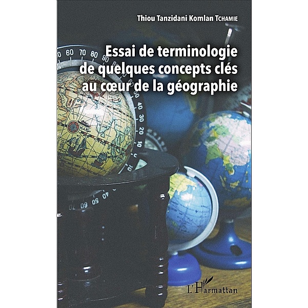 Essai de terminologie de quelques concepts cles au coeur de la geographie, Tchamie Thiou Tanzidani Komlan Tchamie