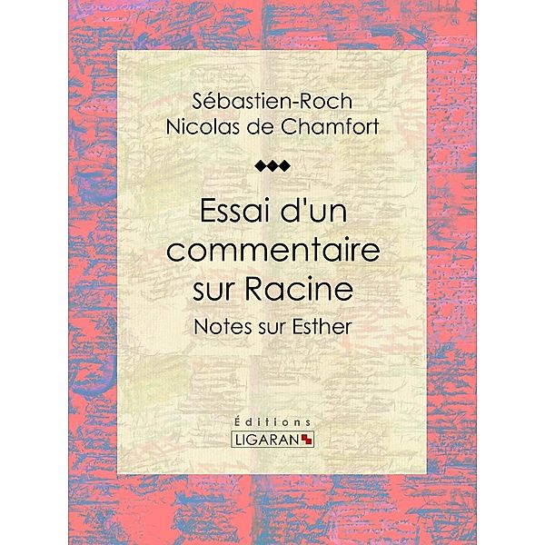 Essai d'un commentaire sur Racine, Ligaran, Sébastien-Roch Nicolas de Chamfort