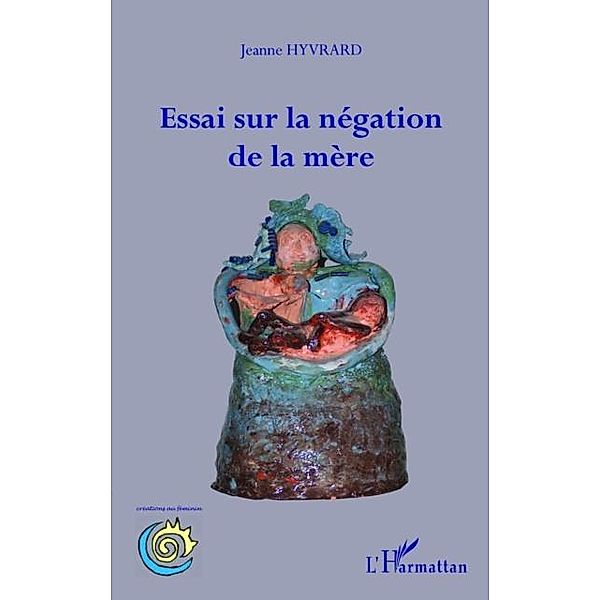 Essai sur la negation de la mere / Hors-collection, Jeanne Hyvrard