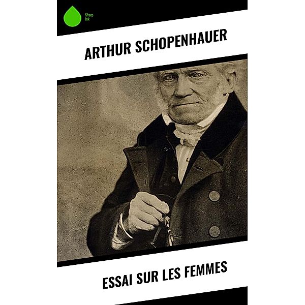 Essai sur les femmes, Arthur Schopenhauer