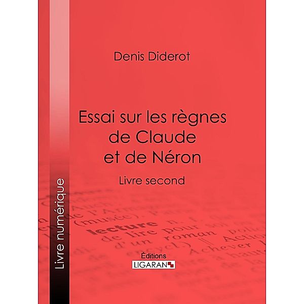 Essai sur les règnes de Claude et de Néron, Denis Diderot, Ligaran