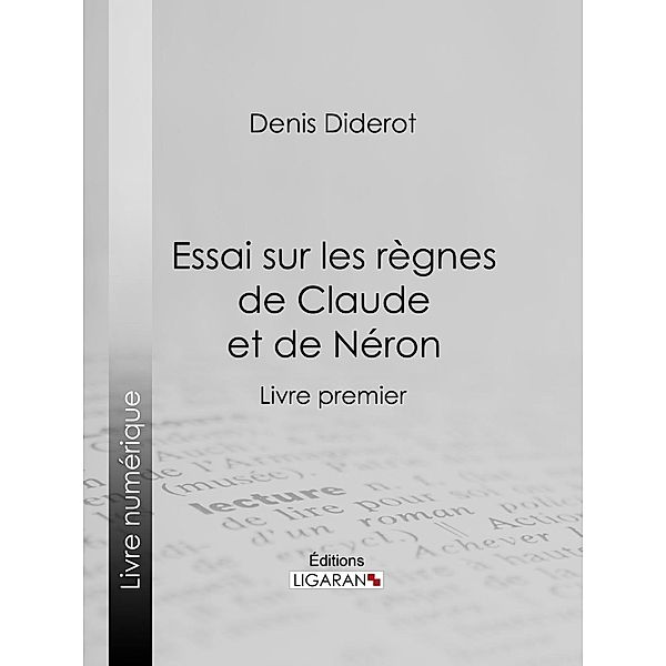 Essai sur les règnes de Claude et de Néron, Ligaran, Denis Diderot