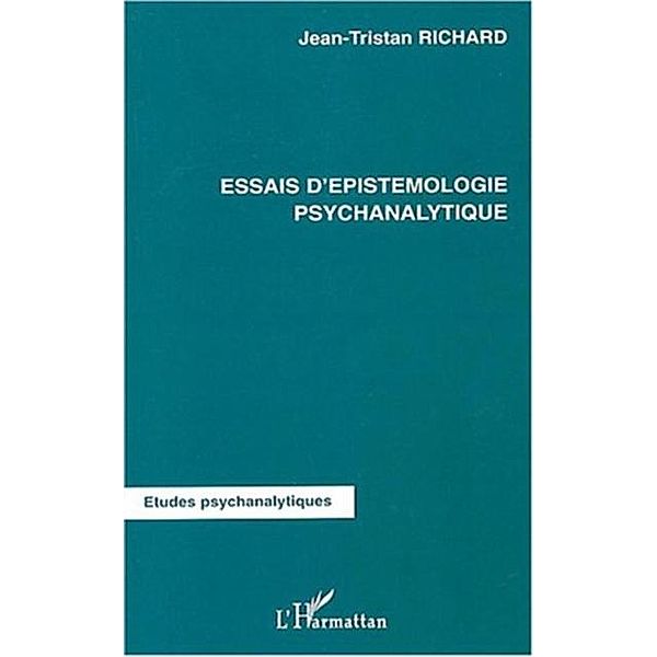 Essais d'epistemologie psychanalytique / Hors-collection, Richard Jean-Tristan