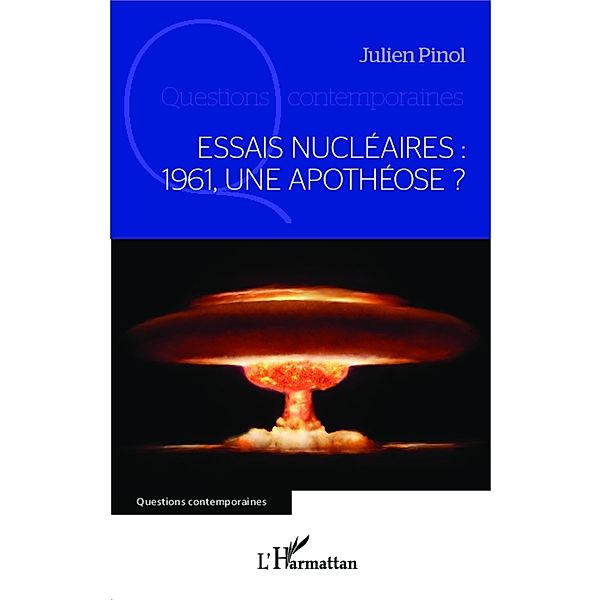 Essais nucleaires : 1961, une apotheose ?, Pinol Julien Pinol